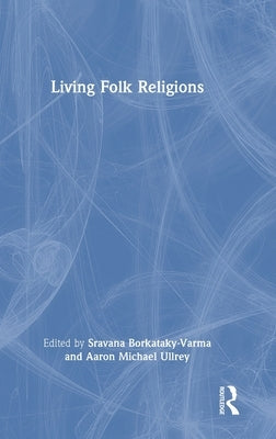 Living Folk Religions by Borkataky-Varma, Sravana