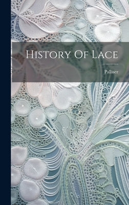 History Of Lace by Palliser