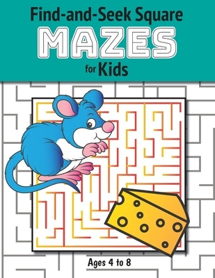 Find-and-Seek Square Mazes for Kids: (Ages 4-8) Maze Activity Workbook by Lee, Ashley