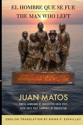 The Man Who Left / El Hombre que se fue by Matos, Juan
