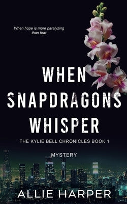 When Snapdragons Whisper by Harper, Allie