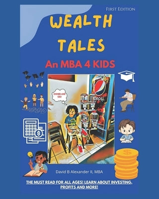 Wealth Tales: An MBA 4 Kids by Alexander, David