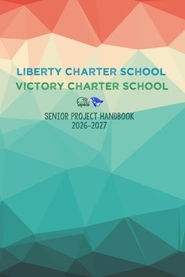 Liberty-Victory Charter School Senior Project Handbook by Heritage, Laura