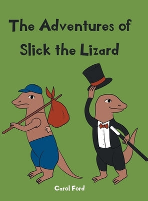 The Adventures of Slick The Lizard by Ford, Carol