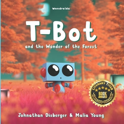 T-Bot and the Wonder of the Forest by Young, Malia