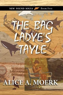 The Bag Ladye's Tayle, New Found Souls Book Five by Moerk, Alice A.