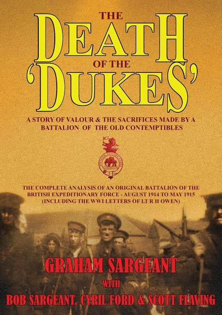 The Death of the 'Dukes': A Story of Valour & the Sacrifices Made by a Battalion of the Old Contemptibles by Sargeant, Graham