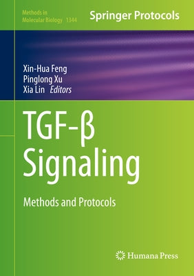 Tgf-β Signaling: Methods and Protocols by Feng, Xin-Hua