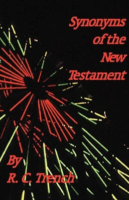 Synonyms of the New Testament by Trench, R. C.