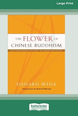 The Flower of Chinese Buddhism (16pt Large Print Edition) by Ikeda, Daisaku