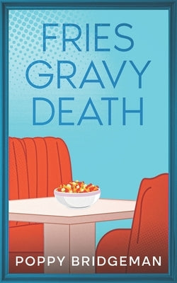 Fries Gravy Death by Bridgeman, Poppy