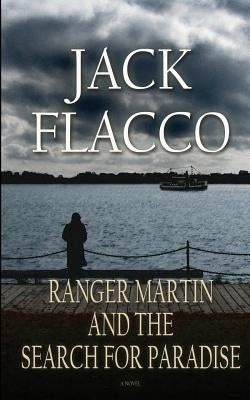 Ranger Martin and the Search for Paradise by Flacco, Jack