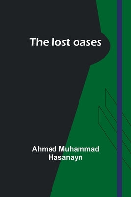 The lost oases by Hasanayn, Ahmad Muhammad