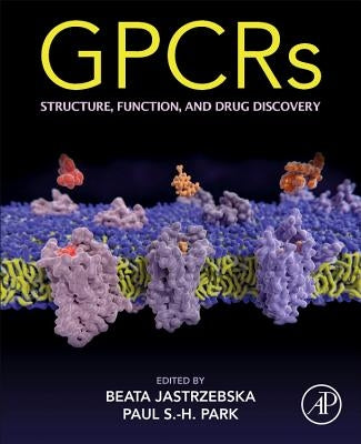 Gpcrs: Structure, Function, and Drug Discovery by Jastrzebska, Beata