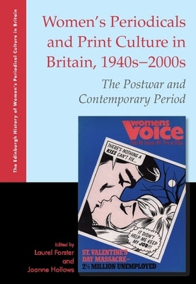 Women's Periodicals and Print Culture in Britain, 1940s-2000s: The Postwar and Contemporary Period by Forster, Laurel