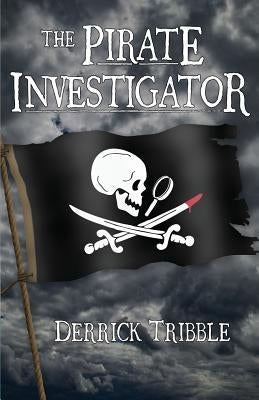 The Pirate Investigator by Tribble, Derrick