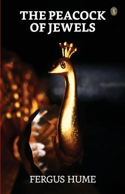 The Peacock Of Jewels by Hume, Fergus