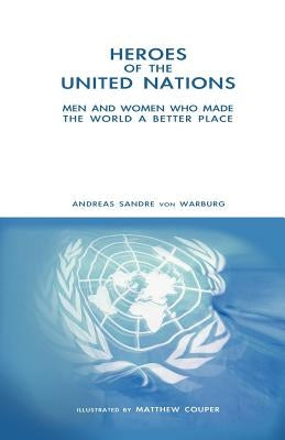 Heroes of the United Nations by Sandre Von Warburg, Andreas