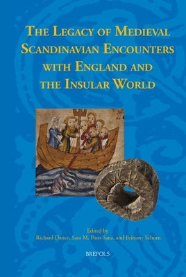 The Legacy of Medieval Scandinavian Encounters with England and the Insular World by Dance, Richard