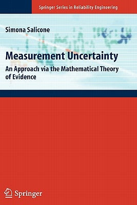 Measurement Uncertainty: An Approach Via the Mathematical Theory of Evidence by Salicone, Simona