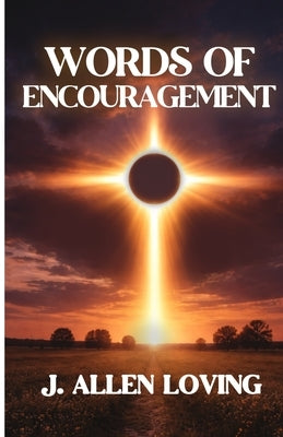 Words of Encouragement by Loving, J. Allen