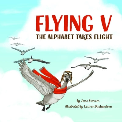 Flying V: The Alphabet Takes Flight by Stavem, Jane