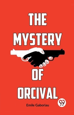 The Mystery Of Orcival by Gaboriau, Emile