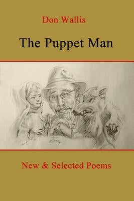 The Puppet Man: New & Selected Poems by Wallis, Don