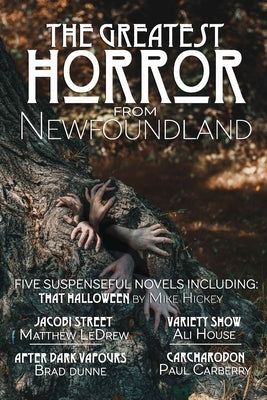 The Greatest Horror from Newfoundland by Dunne, Brad