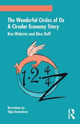 The Wonderful Circles of Oz: A Circular Economy Story by Webster, Ken