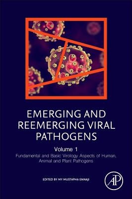 Emerging and Reemerging Viral Pathogens: Volume 1: Fundamental and Basic Virology Aspects of Human, Animal and Plant Pathogens by Ennaji, Moulay Mustapha