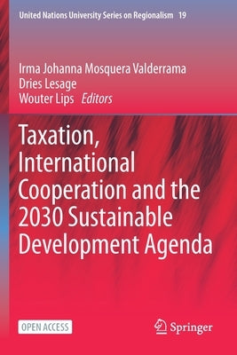 Taxation, International Cooperation and the 2030 Sustainable Development Agenda by Mosquera Valderrama, Irma Johanna