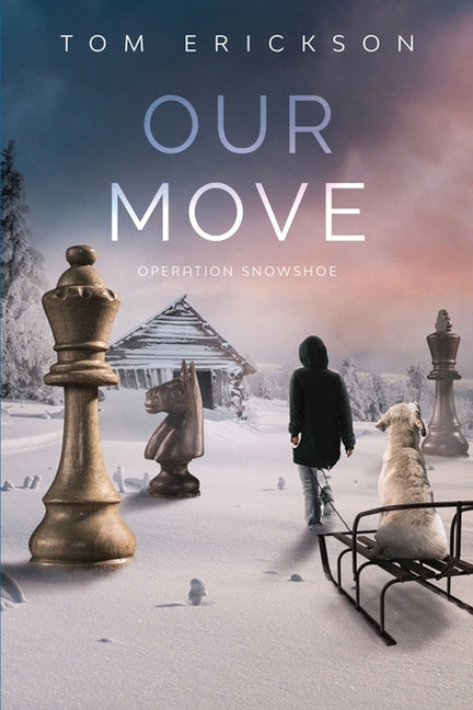 Our Move: Operation Snowshoe by Erickson, Tom