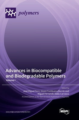 Advances in Biocompatible and Biodegradable Polymers: Volume I by Ferri, José Miguel