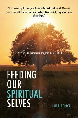 Feeding Our Spiritual Selves by Zerick, Lura