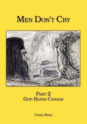 Men Don't Cry: Part 2 - God Bless Canada by Ross, Chris