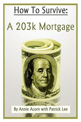 How to Survive a 203K Mortgage by Acorn, Annie