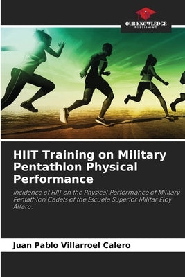 HIIT Training on Military Pentathlon Physical Performance by Villarroel Calero, Juan Pablo