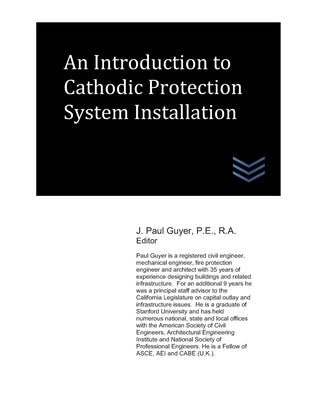 An Introduction to Cathodic Protection System Installation by Guyer, J. Paul