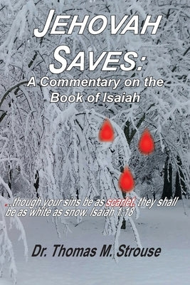 Jehovah Saves: A Commentary on the Book of Isaiah by Strouse, Thomas M.