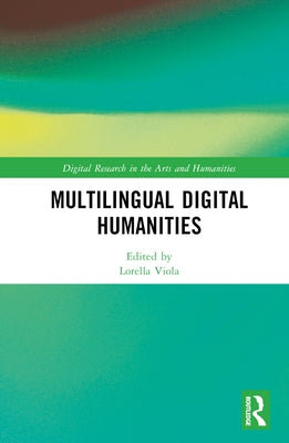 Multilingual Digital Humanities by Viola, Lorella