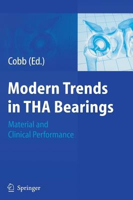 Modern Trends in THA Bearings: Material and Clinical Performance by Cobb, Justin P.