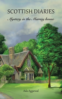 Scottish Diaries: Mystery in the Murray House by Aggarwal, Ada