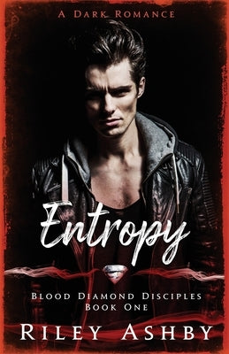 Entropy: A Dark Romance by Ashby, Riley
