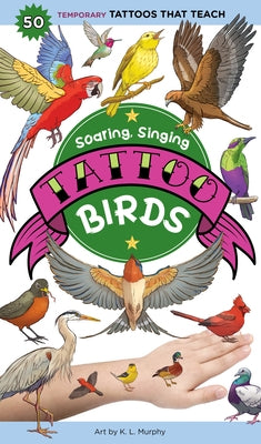 Soaring, Singing Tattoo Birds: 50 Temporary Tattoos That Teach by Murphy, K. L.