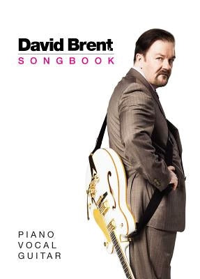 The David Brent Songbook: Piano, Vocal, Guitar by Brent, David