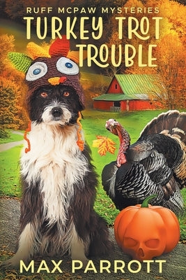 Turkey Trot Trouble: A Cozy Animal Mystery by Parrott, Max