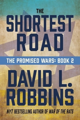 The Shortest Road: The Promised Wars: Book Two by Robbins, David L.