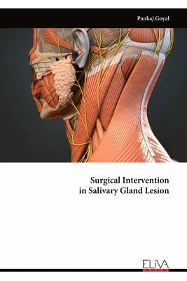 Surgical Intervention in Salivary Gland Lesion by Goyal, Pankaj