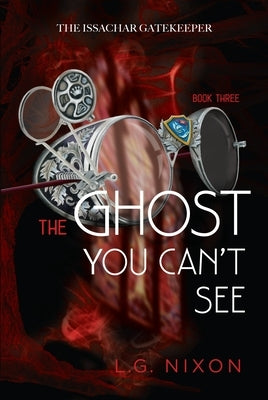The Ghost You Can't See by Nixon, L. G.
